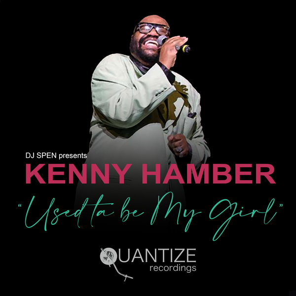 Kenny Hamber - Used Ta Be My Girl / Quantize Recordings