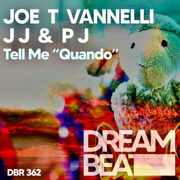 Joe T Vannelli, JJ & Pj - Tell Me "Quando" / Dream Beat Rec.