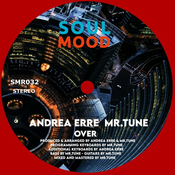 Andrea Erre & Mr.Tune - Over / Soul Mood Records