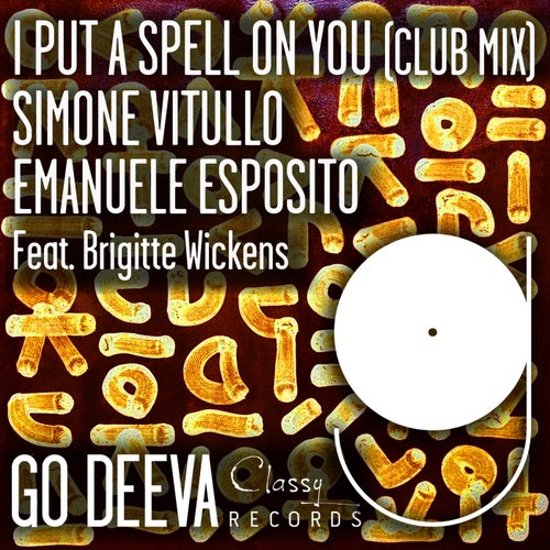 Simone Vitullo, Emanuele Esposito, Brigitte Wickens - I Put A Spell On You (Club Mix) / Go Deeva Records