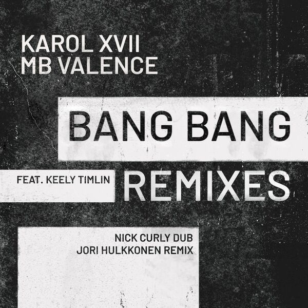 Karol XVII & MB Valence ft Keely Timlin - Bang Bang (Remixes) / Get Physical Music