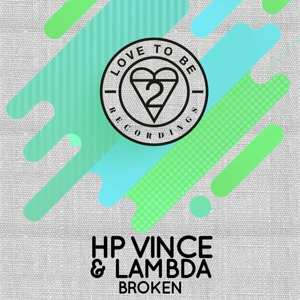HP Vince & Lambda - Broken / Love To Be Recordings