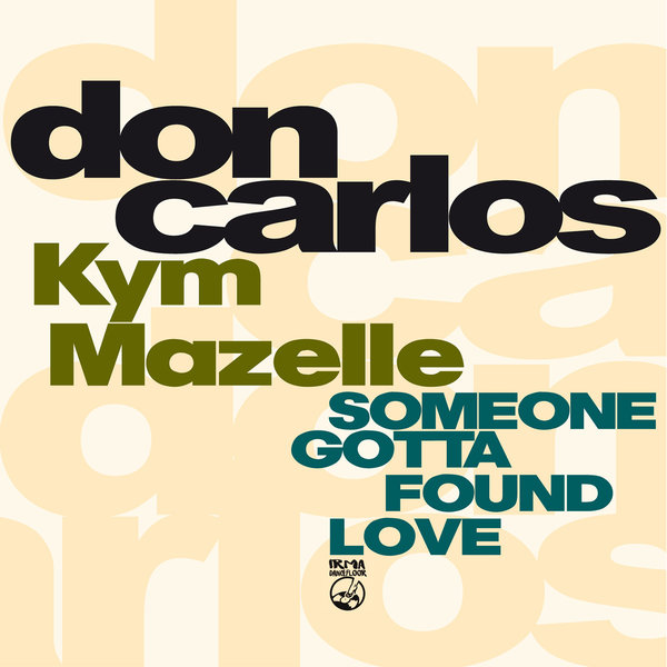Don Carlos & Kym Mazelle - Someone Gotta Found Love / IRMA DANCEFLOOR