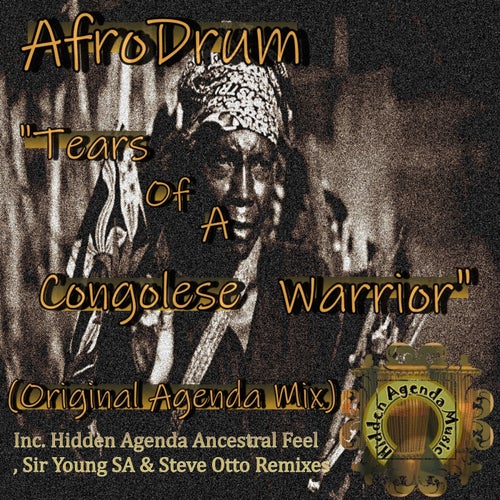 AfroDrum - Tears of a Congolese Warrior Remixes / Hidden Agenda Music