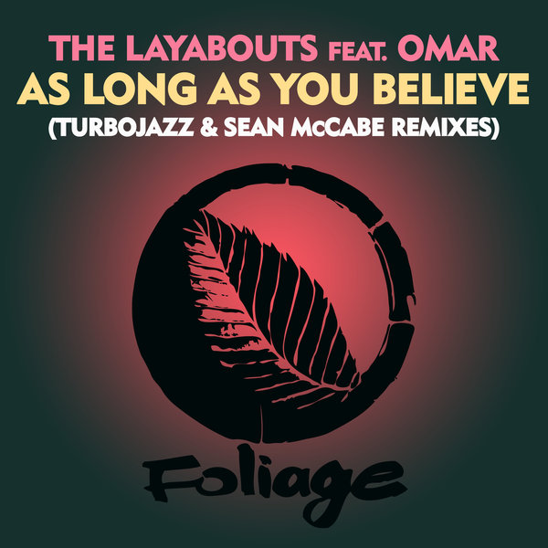 The Layabouts feat. Omar - As Long As You Believe (Turbojazz & Sean McCabe Remixes) / Foliage Records