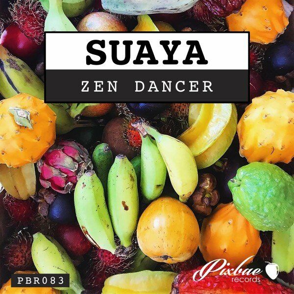 SUAYA - Zen Dancer / Pixbae Records