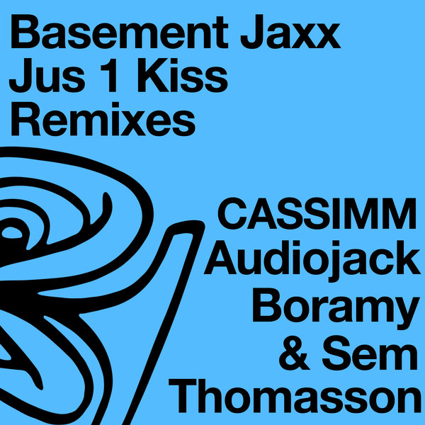 Basement Jaxx, CASSIMM, Audiojack - Jus 1 Kiss (Remixes) / Atlantic Jaxx Recordings