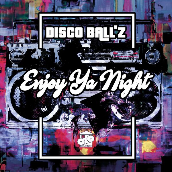 Disco Ball'z - Enjoy Ya Night / ReelHouse Records
