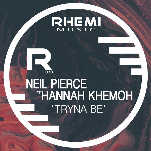 Neil Pierce feat. Hannah Khemoh - Tryna Be / Rhemi Music