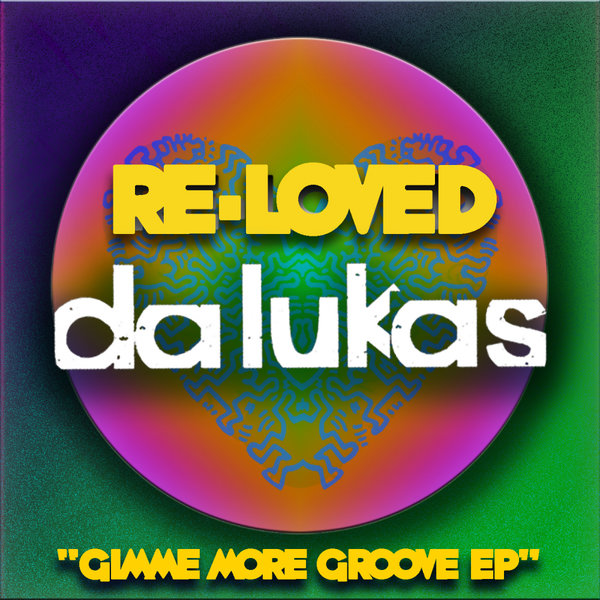 Da Lukas - Gimme More Groove / Re-Loved