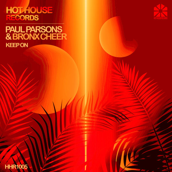 Paul Parsons & Bronx Cheer - Keep On / Hot House Records