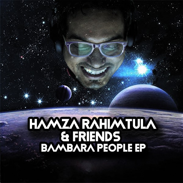 Hamza Rahimtula & Friends - Bambara People EP / Open Bar Music