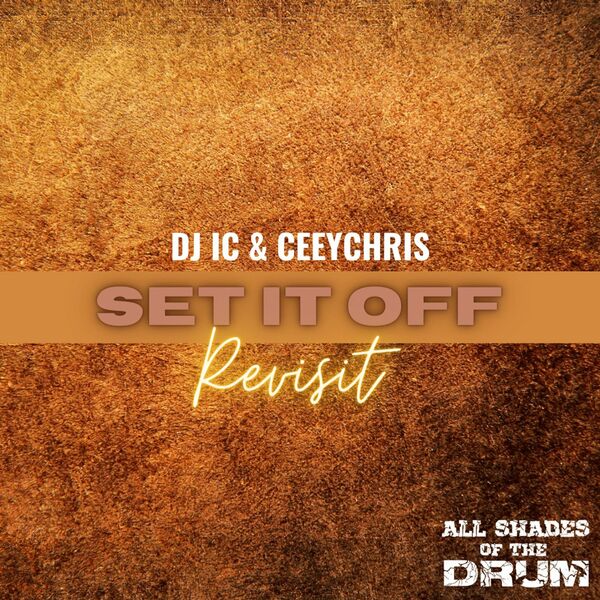 DJ IC, CeeyChris - Set It Off (Revisit) / All Shades Of The Drum Recordings