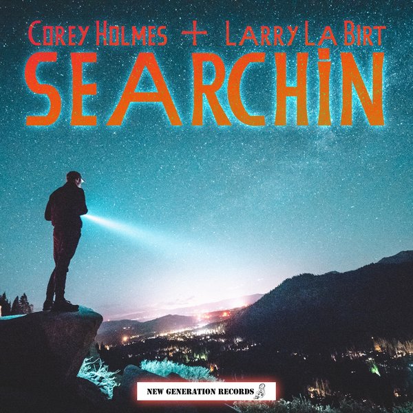 Corey Holmes & Larry LaBirt - Searchin' / New Generation Records