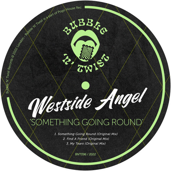 Westside Angel - Something Going Round / Bubble 'N' Twist Records