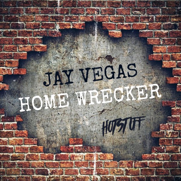 Jay Vegas - Home Wrecker / Hot Stuff