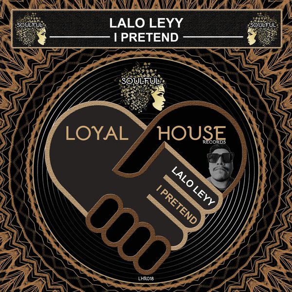 Lalo Leyy - I Pretend / Loyal House Records