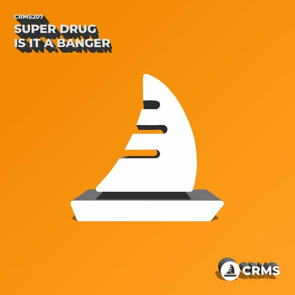 Super Drug - Is It A Banger / CRMS Records