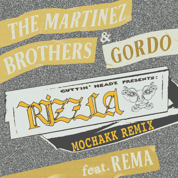 The Martinez Brothers, Gordo - Rizzla feat Rema / Cuttin' Headz