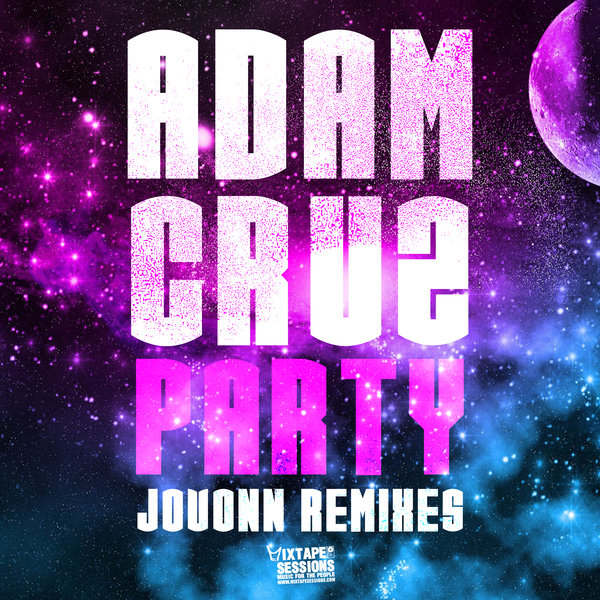 Adam Cruz - Party (Jovonn's Stripped Remixes) / Mixtape Sessions