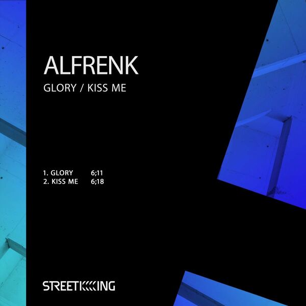 Alfrenk - Glory / Kiss Me / Street King