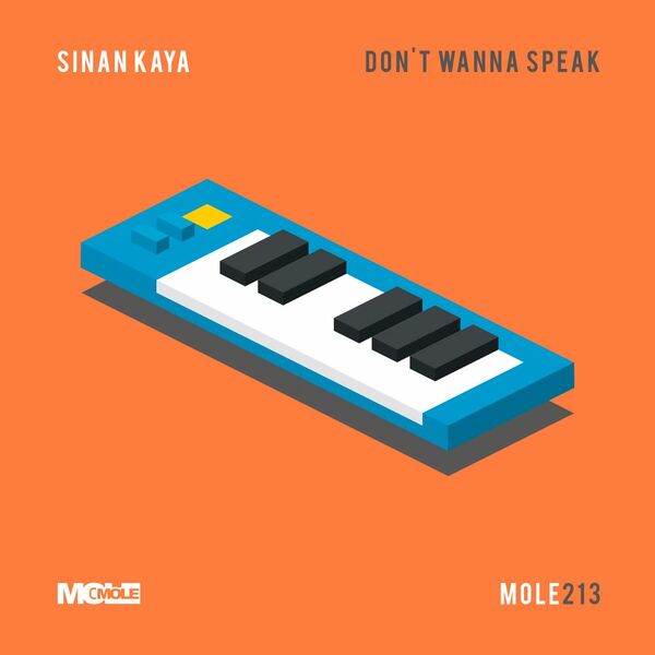 Sinan Kaya - Don't Wanna Speak / Mole Music