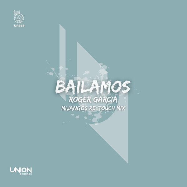 Roger Garcia - Bailamos / Union Records