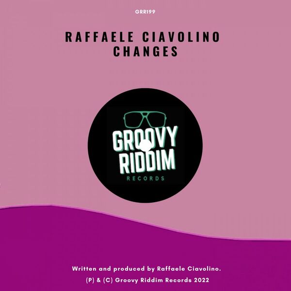Raffaele Ciavolino - Changes / Groovy Riddim Records