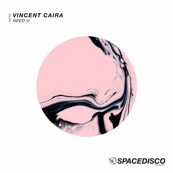 Vincent Caira - Need U / Spacedisco Records