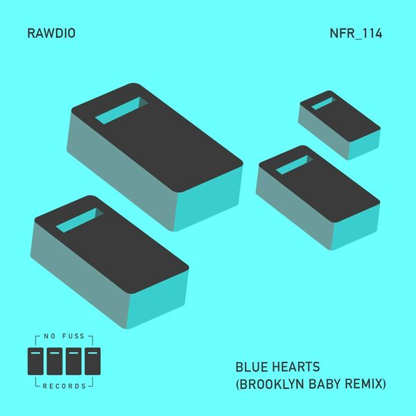 Rawdio - Blue Hearts (Brooklyn Baby Remix) / No Fuss Records