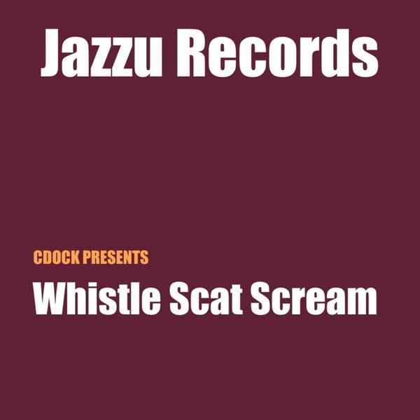 Charles Dockins - Whistle Scat Scream / Jazzu