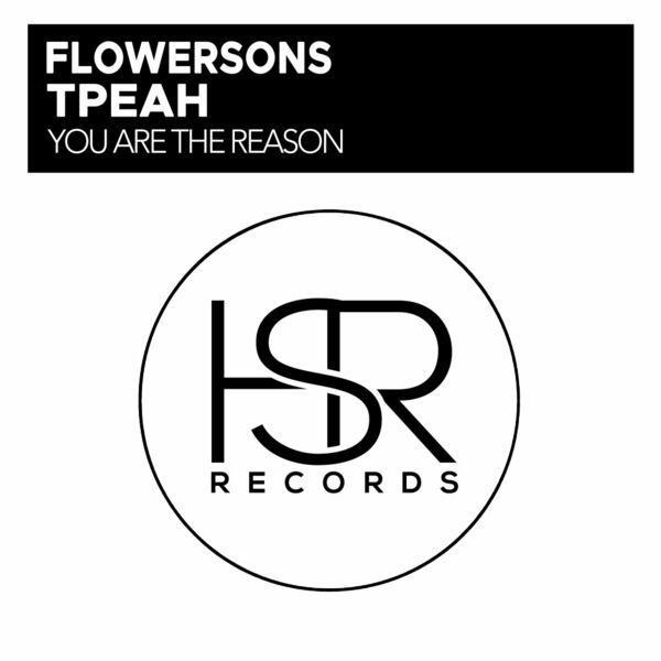 Flowersons & Tpeah - You Are The Reason / HSR Records