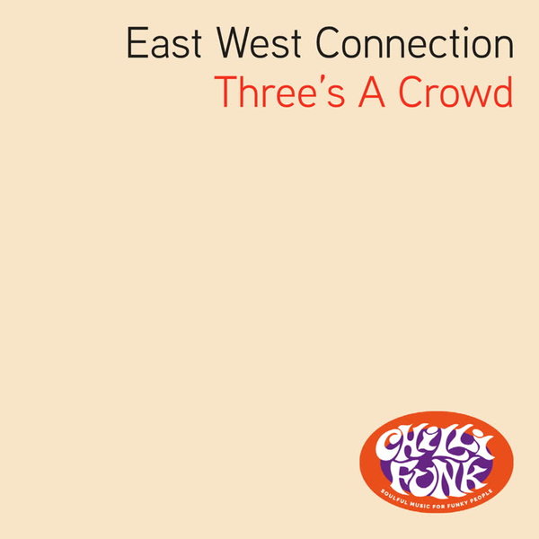 East West Connection - Three's A Crowd / Chillifunk