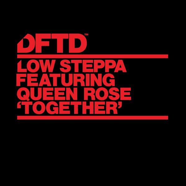 Low Steppa - Together (feat. Queen Rose) / DFTD
