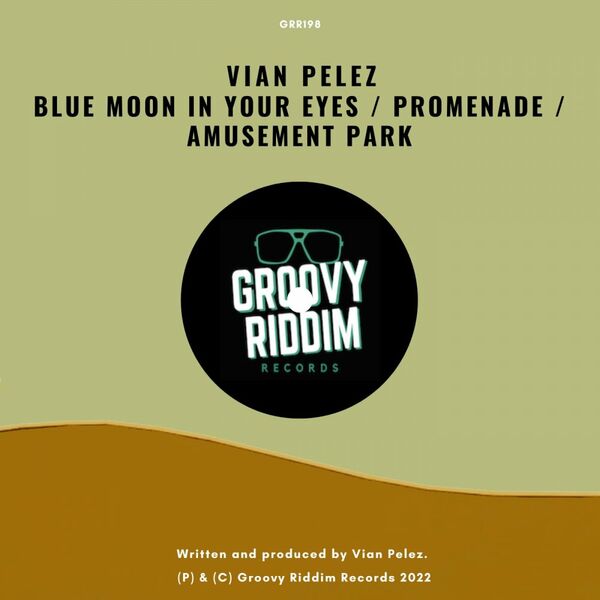 Vian Pelez - Blue Moon In Your Eyes / Promenade / Amusement Park / Groovy Riddim Records