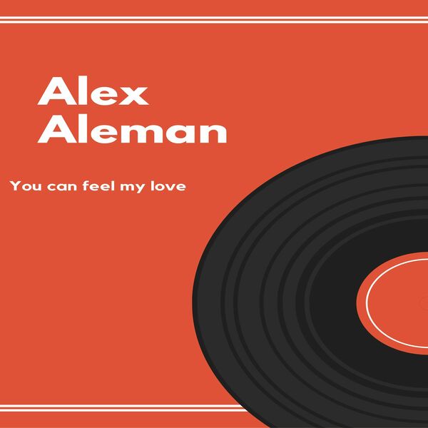 Alex aleman - You Can Feel My Love / Blu Lace Music