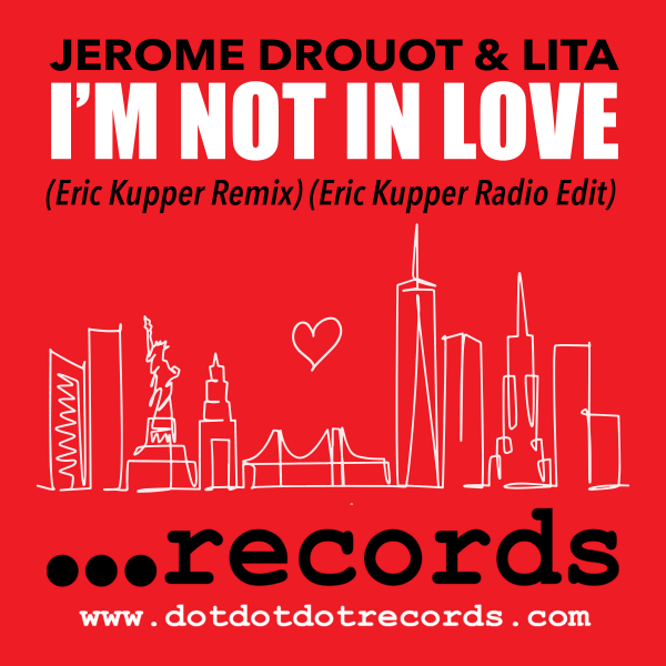 JEROME DROUOT & Lita - I'm Not In Love (Eric Kupper Mixes) / dotdotdot Records