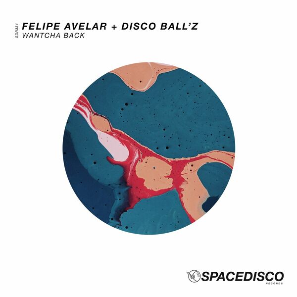 Felipe Avelar & Disco Ball'z - Wantcha Back / Spacedisco Records