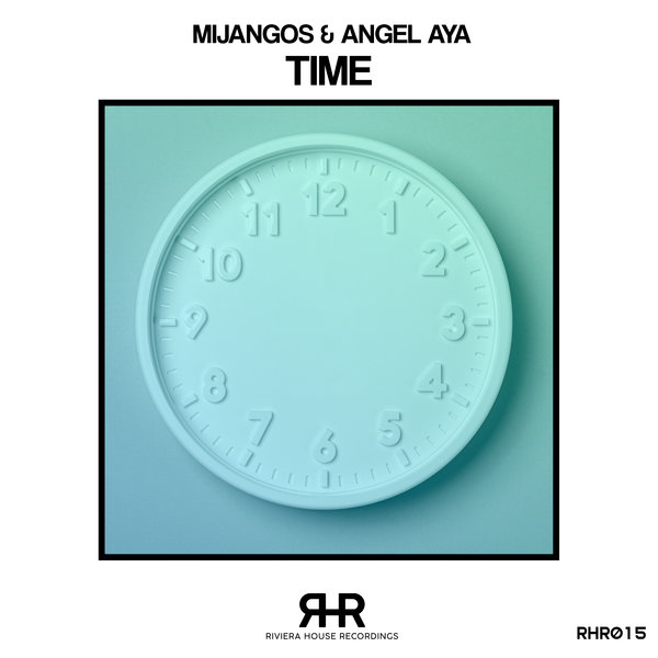 Mijangos & Angel Aya - Time / Riviera House Recordings