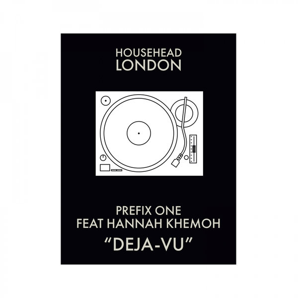 Prefix One feat. Hannah Khemoh - Deja Vu / Househead London