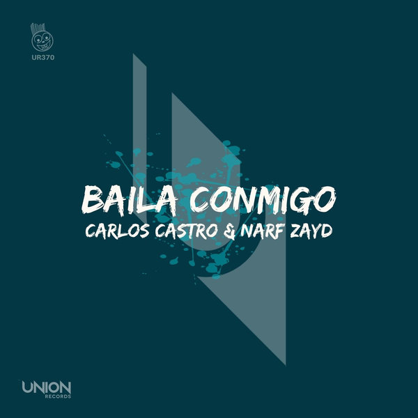 Carlos Castro & Narf Zayd - Baila Conmigo / Union Records