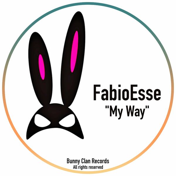 FabioEsse - My Way / Bunny Clan