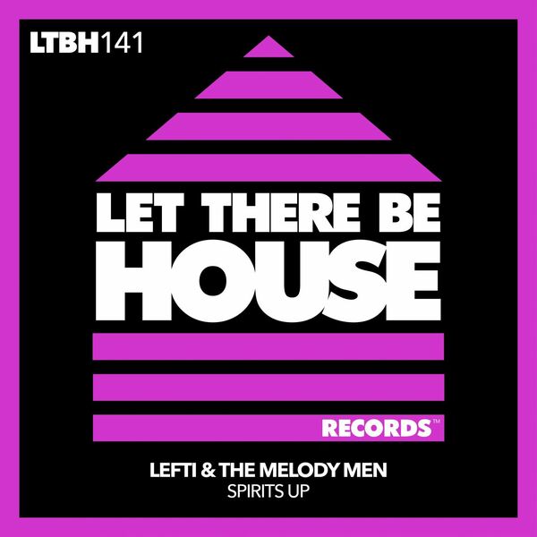 Lefti & The Melody Men - Spirits Up / Let There Be House Records