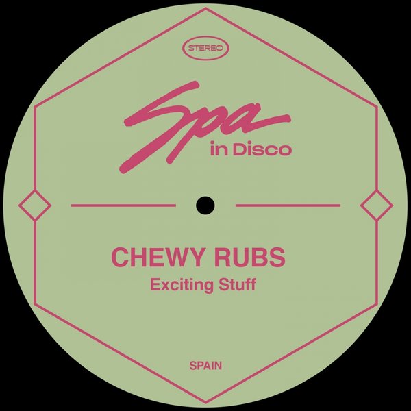 Chewy Rubs - Exciting Stuff / Spa In Disco