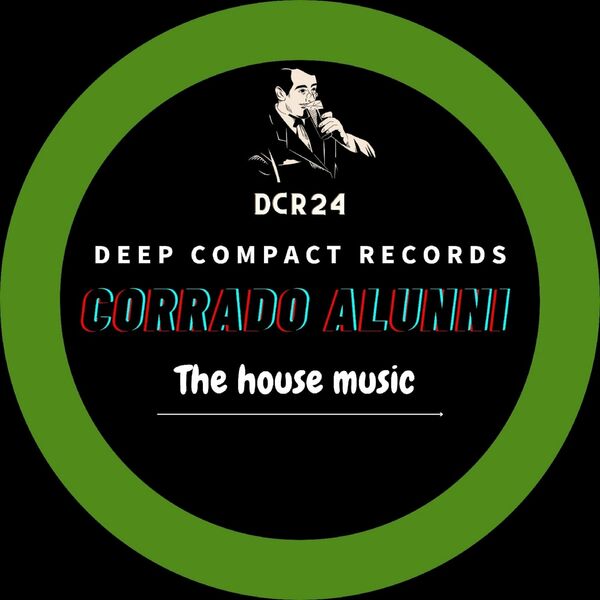 Corrado Alunni - The House Music / Deep Compact Records