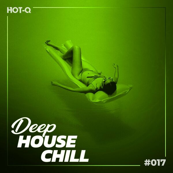 VA - Deep House Chill 017 / HOT-Q