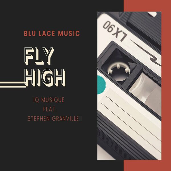 IQ Musique ft Stephen Granville - Fly High / Blu Lace Music