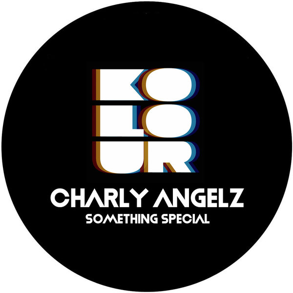Charly Angelz - Something Special / Kolour Recordings
