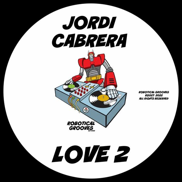 Jordi Cabrera - Love 2 / Robotical Grooves