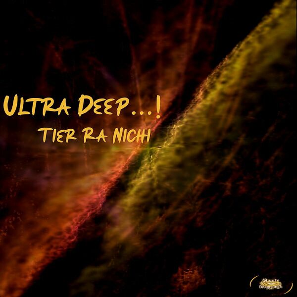 Tier Ra Nichi - Ultra Deep / Ghost Recordings NYC